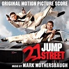 ‎21 Jump Street (Original Motion Picture Score) - Album by Mark ...