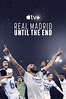 Real Madrid: Until The End (2023) TV Show Information & Trailers ...