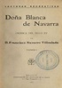 Doña Blanca de Navarra : crónica del siglo XV / por D. Francisco ...