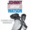 Johnny Guitar Watson - 3 Hours Past Midnight | Discogs