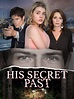 His Secret Past (2016) - Rotten Tomatoes