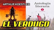 EL VERDUGO DE ARTHUR KOESTLER | ANTOLOGÍA LITERARIA 1º - YouTube