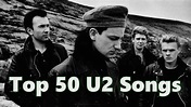 Top 10 U2 Songs (50 Songs) Greatest Hits (Bono) (The Edge) - YouTube