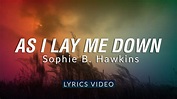 As I Lay Me Down - Sophie B. Hawkins | Lyrics Video - YouTube Music