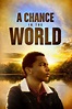 A Chance in the World (2017) - Posters — The Movie Database (TMDB)