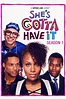She's Gotta Have It - Rotten Tomatoes