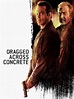 Prime Video: Dragged Across Concrete