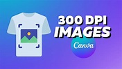 How To Create 300 DPI Images Using Canva? (2 Simple Methods for Prints ...