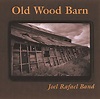 Old Wood Barn by Joel Rafael Band (Album): Reviews, Ratings, Credits ...