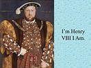 PPT - I’m Henry VIII I Am. PowerPoint Presentation, free download - ID ...