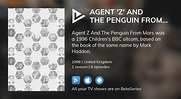 Where to watch Agent 'Z' and the Penguin From Mars TV series streaming ...