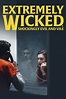 Extremely Wicked, Shockingly Evil and Vile (2019) - Posters — The Movie ...