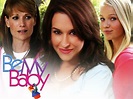 Be My Baby (2006) - Rotten Tomatoes