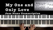”My One And Only Love” Jazz Piano Transcription - YouTube