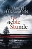 Die siebte Stunde: Kriminalroman von Elisabeth Herrmann bei LovelyBooks ...