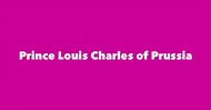 Prince Louis Charles of Prussia - Spouse, Children, Birthday & More
