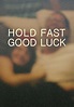 Hold Fast, Good Luck - película: Ver online en español