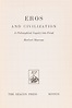 Eros And Civilization: A Philosophical Inquiry Into Freud. - MARCUSE ...