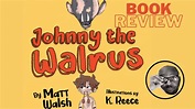 Johnny The Walrus Book Review - YouTube