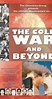 The Cold War and Beyond (2002) - Plot Summary - IMDb