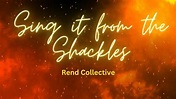 Rend Collective | Sing it from the Shackles (lyrics and scenery) - YouTube