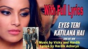 Eyes Teri Katilana Hai Full Video Song with Lyrics | Vicky & Hardik ...