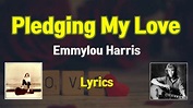 Pledging My Love - Emmylou Harris (Lyrics) - YouTube