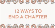 12 Ways to End a Chapter (With Brilliant Examples) - Bookfox