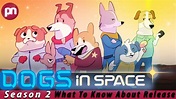 Dogs in Space season 2 What To Know About Release - Premiere Next - YouTube