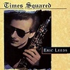 Eric Leeds - Times Squared Lyrics and Tracklist | Genius