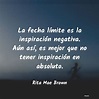 Rita Mae Brown: La fecha límite es la inspira