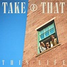 ‎This Life - Album by Take That - Apple Music