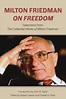 Milton Friedman on Freedom : Selections from the Collected Works of ...