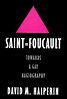 Saint Foucault: Towards a Gay Hagiography by David M. Halperin