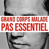 Grand Corps Malade – Pas essentiel Lyrics | Genius Lyrics