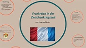 Frankreich in der Zwischenkriegszeit by Josie Lorentz on Prezi