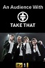 An Audience with Take That: Live! (TV) (2006) - FilmAffinity