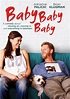 Baby, Baby, Baby - Film 2015 - AlloCiné