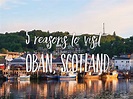 5 reasons to visit Oban, Scotland and the best things to do (#3 is a MUST!)