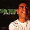 Sammy Figueroa & His Latin Jazz Explosion - ...and Sammy Walked In ...