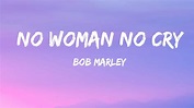 Bob Marley No Women No Cry Lyrics - YouTube