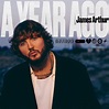 A Year Ago | Single/EP de James Arthur - LETRAS.COM