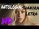 shakira antologia (hd) letra - YouTube