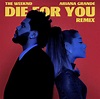 Ariana Grande y The Weeknd lanzan remix de ‘Die For You’ - UNIKA FM
