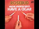 Rosebud- Have a cigar - YouTube