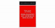 Philosophy of German Idealism: Fichte, Jacobi, and Schelling by Ernst ...