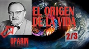 EL ORIGEN DE LA VIDA - ALEXANDER OPARIN - CAPITULO UNO- 2/3 - YouTube