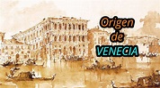 Origen de Venecia Ciudad sobre la Laguna / Inicios de Venecia - YouTube