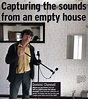 Capturing the sounds from an empty house - PressReader