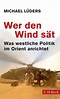 'Wer den Wind sät' von 'Michael Lüders' - Buch - '978-3-406-78154-4'